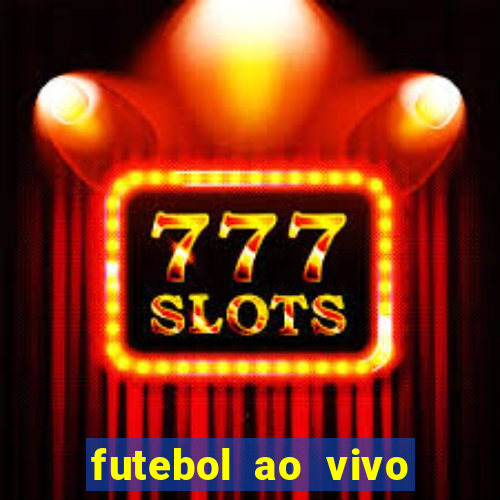 futebol ao vivo max tv